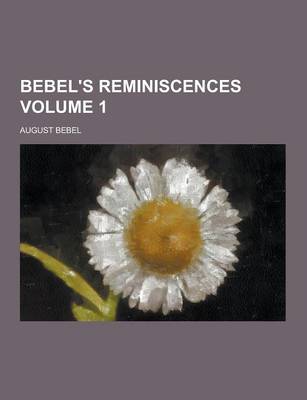 Book cover for Bebel's Reminiscences Volume 1