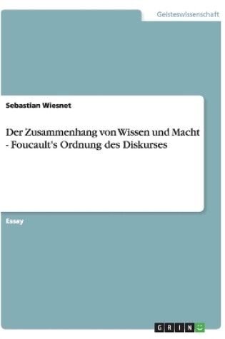 Cover of Der Zusammenhang von Wissen und Macht - Foucault's Ordnung des Diskurses