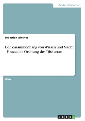 Book cover for Der Zusammenhang von Wissen und Macht - Foucault's Ordnung des Diskurses