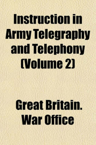 Cover of Instruction in Army Telegraphy and Telephony (Volume 2)