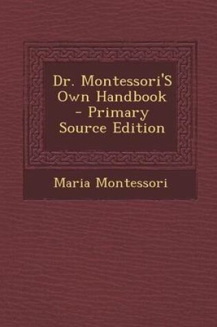 Cover of Dr. Montessori's Own Handbook - Primary Source Edition
