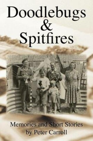 Cover of Doodlebugs & Spitfires - Memories and Short Stories