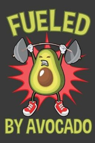 Cover of Fueled By Avocado