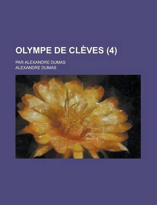 Book cover for Olympe de Cleves; Par Alexandre Dumas (4 )