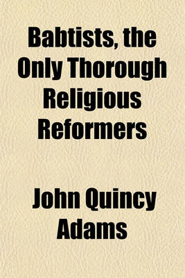 Book cover for Babtists, the Only Thorough Religious Reformers