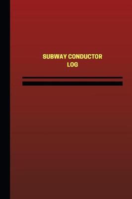 Book cover for Subway Conductor Log (Logbook, Journal - 124 pages, 6 x 9 inches)