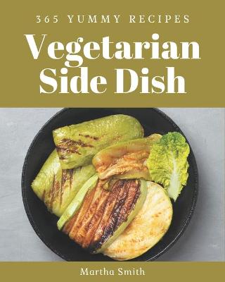Book cover for 365 Yummy Vegetarian Side Dish Recipes