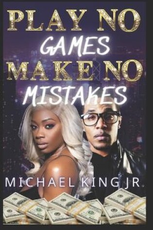 Cover of Play No Games Make No Mistakes