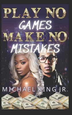 Book cover for Play No Games Make No Mistakes