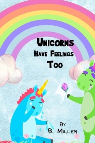 Cover of Unicorns Have Feelings Too