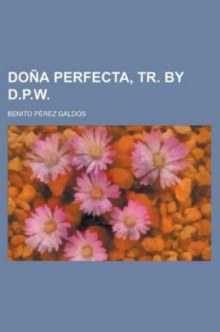 Cover of Dona Perfecta, Tr. by D.P.W