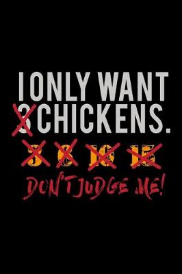 Book cover for I only Want Chickens Don't Judge me!