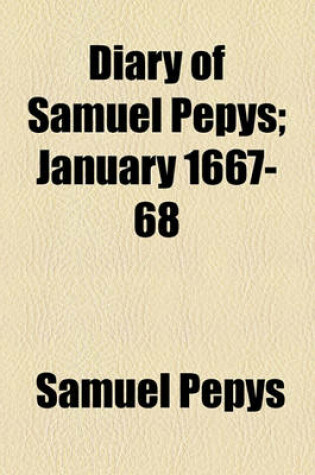 Cover of Diary of Samuel Pepys; January 1667-68