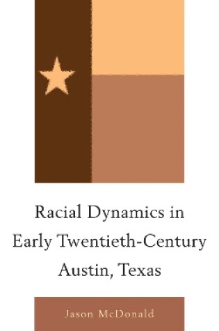 Cover of Racial Dynamics in Early Twentieth-Century Austin, Texas