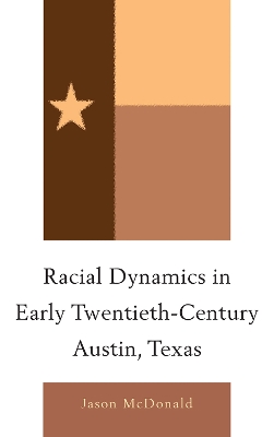 Book cover for Racial Dynamics in Early Twentieth-Century Austin, Texas