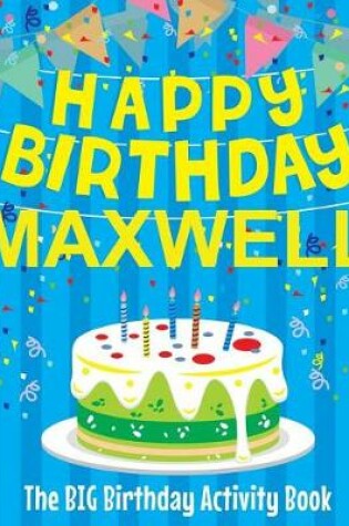 Cover of Happy Birthday Maxwell - The Big Birthday Activity Book