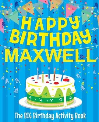 Book cover for Happy Birthday Maxwell - The Big Birthday Activity Book