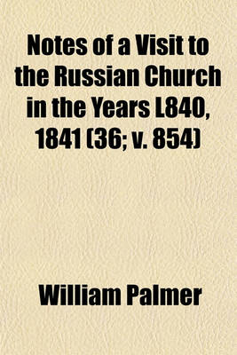 Book cover for Notes of a Visit to the Russian Church in the Years L840, 1841 (Volume 36; V. 854)