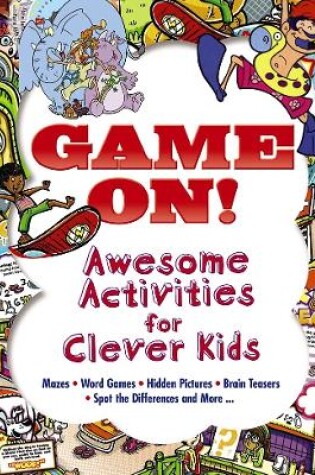 Cover of Game on! Awesome Activities for Clever Kids