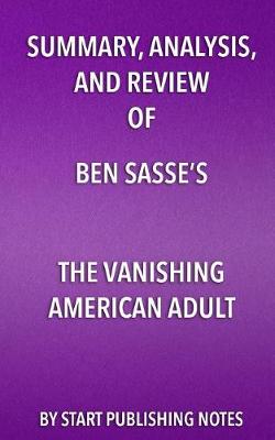 Book cover for Summary, Analysis, and Review of Ben Sasse's The Vanishing American Adult