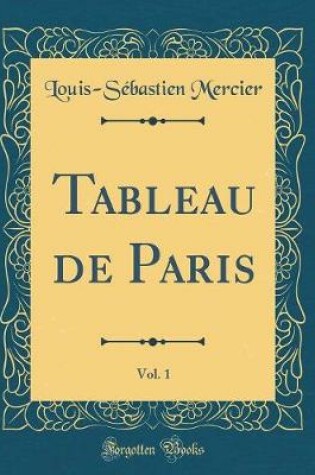 Cover of Tableau de Paris, Vol. 1 (Classic Reprint)