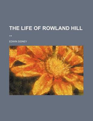 Book cover for The Life of Rowland Hill