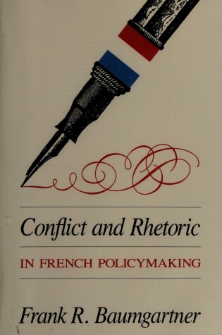 Cover of Conflict and Rhetoric in French Policymaking