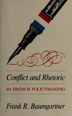 Book cover for Conflict and Rhetoric in French Policymaking