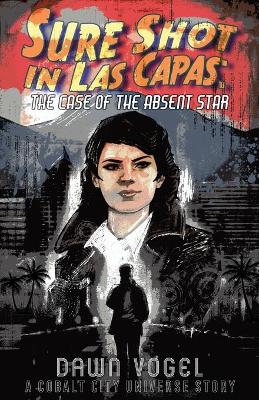 Book cover for Sure Shot in Las Capas - The Case of the Absent Star