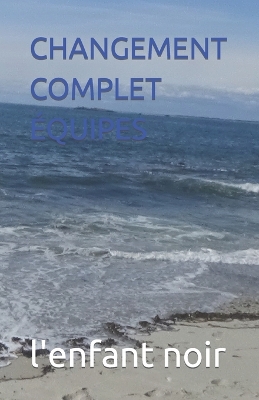 Cover of Changement Complet Équipes