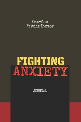 Book cover for Free-Form Writing Therapy - Fighting Anxiety Journal