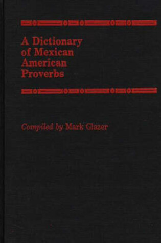 Cover of A Dictionary of Mexican American Proverbs