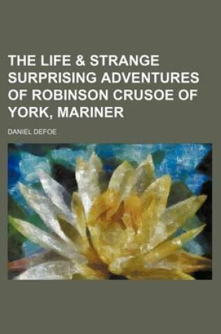 Cover of The Life & Strange Surprising Adventures of Robinson Crusoe of York, Mariner (Volume 2)