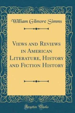 Cover of Views and Reviews in American Literature, History and Fiction History (Classic Reprint)