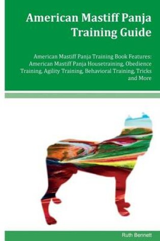 Cover of American Mastiff Panja Training Guide American Mastiff Panja Training Book Features