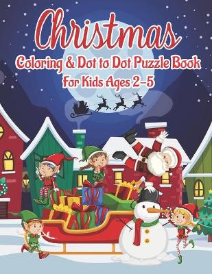 Book cover for Christmas Coloring & Dot to Dot Puzzle Book for Kids Ages 2-5