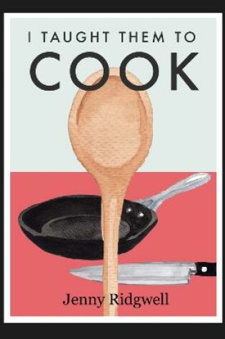 Cover of I taught them to cook