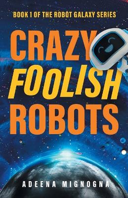 Book cover for Crazy Foolish Robots