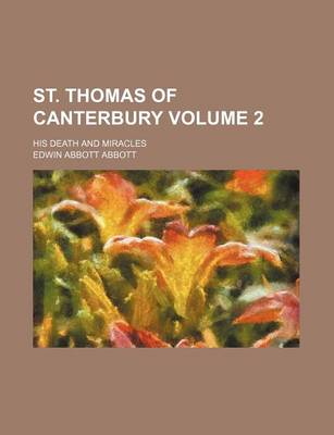 Book cover for St. Thomas of Canterbury Volume 2; His Death and Miracles