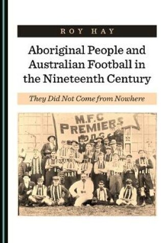 Cover of Aboriginal People and Australian Football in the Nineteenth Century