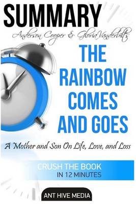 Book cover for Summary Anderson Cooper & Gloria Vanderbilt's the Rainbow Comes and Goes