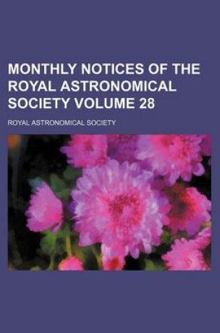 Cover of Monthly Notices of the Royal Astronomical Society Volume 28