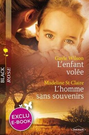Cover of L'Enfant Volee - L'Homme Sans Souvenirs (Harlequin Black Rose)