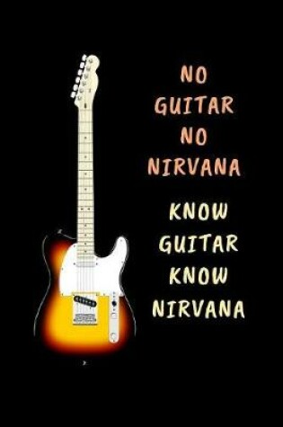 Cover of No Guitar No Nirvana.. Know Guitar Know Nirvana