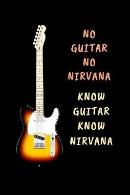 Book cover for No Guitar No Nirvana.. Know Guitar Know Nirvana