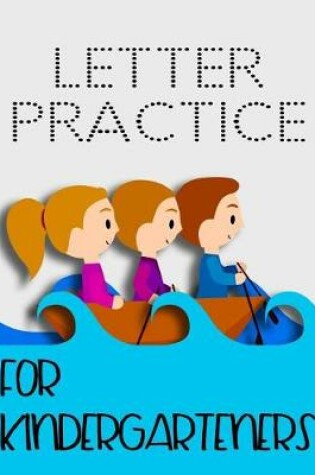 Cover of Letter Practice For Kindergarteners