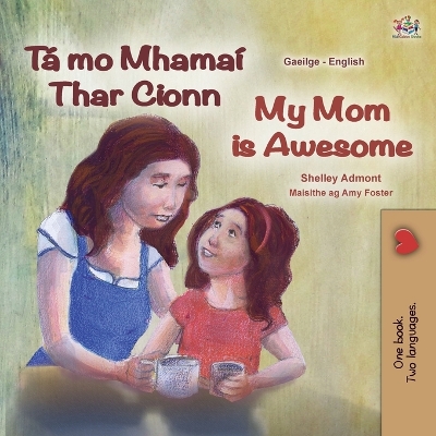 Book cover for My Mom is Awesome (Irish English Bilingual Children's Book)