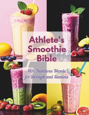 Book cover for Athlete's Smoothie Bible