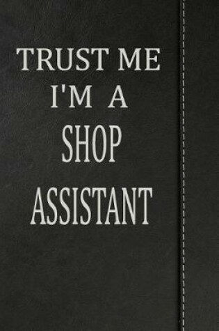 Cover of Trust Me I'm a Shop Assistant