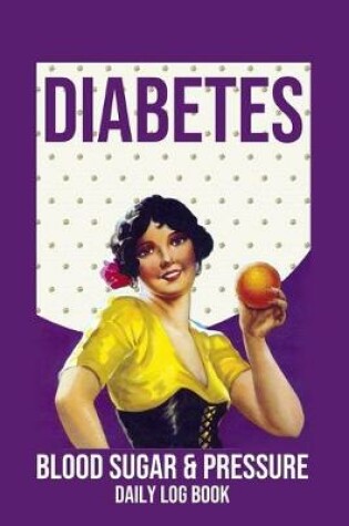 Cover of Diabetes Blood Sugar & Pressure Daily Log Book
